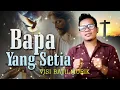 Download Lagu Visi Batilmurik - BAPA YANG SETIA || Pop Rohani (Official Lyrics Video)