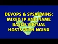 DevOps SysAdmins Mixed IP and Name Based Virtual Hosts with nginx