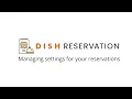 DISH Reservation - Managing settings of your reservations