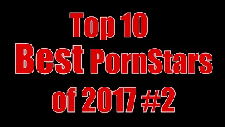Top 10 BEST PORNSTARS of 2017