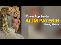 Download Lagu ALIM PATEBIH | NINING MEIDA | COVER POP SUNDA | KANG ALDI \u0026 TEH NELSYA |