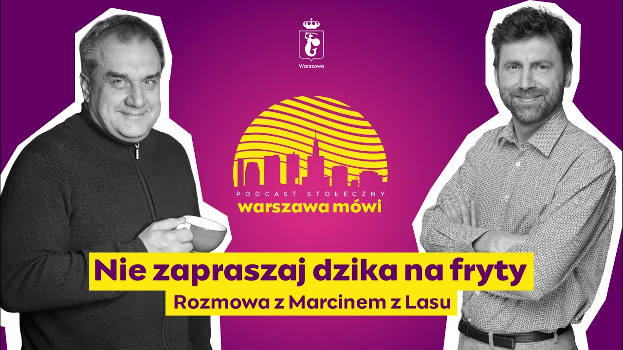 Warszawa mówi: „Nie zapraszaj dzika na fryty”. Rozmowa z Marcinem z Lasu