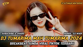 dj tumarima mah tumarima 2024 breakbeat sunda viral tiktok terbaru dj wadi breakbeat official 