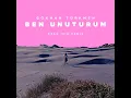 Ben Unuturum (Ozan Işın Remix) - Gökhan Türkmen