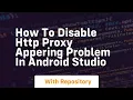 How to disable http proxy appering problem in android studio