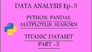 Data Analysis with Python Pandas Matplotlib and Seaborn Ep-3 Titanic Pt-3