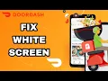 How To Fix And Solve DoorDash App White Screen Final Solution