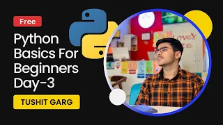Python for Beginner Workshop Day 3 Tushit Garg