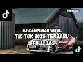 Lagu DJ CAMPURAN VIRAL TIK TOK 2025 JEDAG JEDUG FULL BASS TERBARU