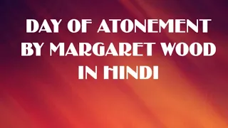 Download DAY OF ATONEMENT BY MARGARET WOOD #ONE ACT PLAY #SUMMARY #THEME AND ANALYSIS #ENGLISH LITERATURE MP3