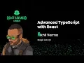 Advanced TypeScript with React - Nikhil Verma