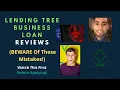 Lending Tree Business Loan Reviews BEWARE Of These Mistakes - Watch This First Before Applying
