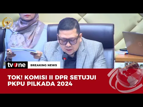 Komisi II DPR Setujui PKPU Pilkada 2024