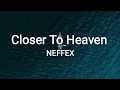 Download Lagu NEFFEX - Closer To Heaven [Lyrics]