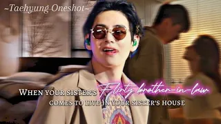 Download When your sister's flirty brother-in-law comes to live in your sister's house ✨ [Taehyung oneshot] MP3
