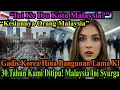 GADIS KOREA INI KETAWAKAN MALAYSIA, TAPI LORONG LAMA KL MEMBUATNYA TERDIAM \u0026 MENGAKU SILAP.
