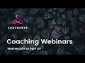 Coaching Webinars - every Wednesday at 9pm IST