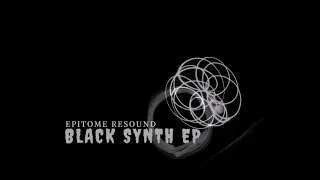 03 epitome resound black synth original mix 