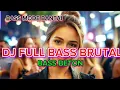 Download Lagu BASSNYA BIKIN TERBANG MELAYANG || DJ FULL BASS BRUTAL