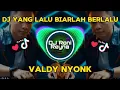 Download Lagu DJ YANG LALU BIARLAH BERLALU - VALDY NYONK ( DJ TERBARU FULL BASS VIRAL TIKTOK 2024 )