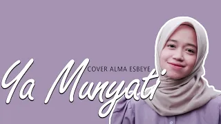 ya munyati lirik u0026 terjemahannya l cover alma esbeye