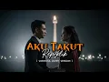 Download Lagu Aku Takut – Repvblik  | Vortexia Cover Version