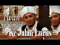 Download Lagu Ke Jalan Lurus | Iwan Syahman (Official Video)