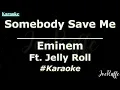 Eminem - Somebody Save Me Ft. Jelly Roll (Karaoke)