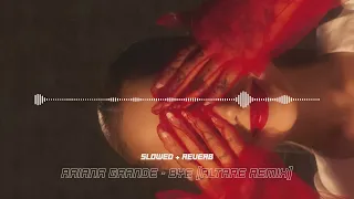 Ariana Grande Bye Altare Remix Slowed Reverb 