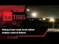 Lagu Kilang Israel rosak teruk akibat bedilan roket di Sderot