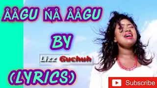 Download Aagu Na Aagu by Lizz Guchuh (Lyrics) MP3