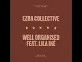 Well Organised (feat. Lila Iké) - Ezra Collective