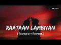 Download Lagu Raataan Lambiyan (Slowed + Reverb) | Jubin Nautiyal, Asees Kaur | Shershaah | SR Lofi