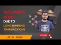 Keeping the DB running smoothly Tips and Tricks for addressing Slowness Long Running Transactions