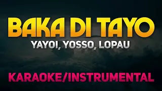 Download Baka Di Tayo - Yayoi, Yosso, Lopau (Karaoke/Instrumental) MP3