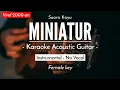 Download Lagu Miniatur - Suara Kayu (Karaoke Akustik | Female Key)