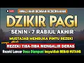 Lagu PUTAR DZIKIR INI ! Dzikir Pagi Mustajab Hari Senin Pembuka Pintu Rezeki Dari Segala Penjuru