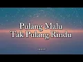 Download Lagu Armada-Pulang Malu Tak Pulang Rindu(official lyric video)
