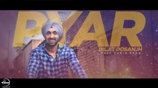 pyar full audio song diljit dosanjh punjabi romantic song speed claasic hitz