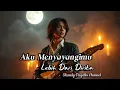 Download Lagu Aku Menyayangimu Lebih Dari Diriku | Lagu Slow Rock Melayu Syahdu
