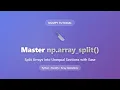 NumPy np array - split Explained Split Arrays into Unequal Sections Easily