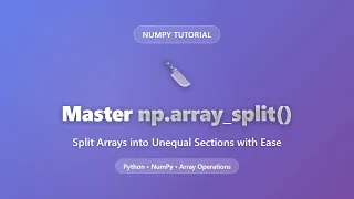 NumPy np array - split Explained Split Arrays into Unequal Sections Easily