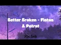 Download Lagu Better Broken - Fintan \u0026 Potrat (lyrics)