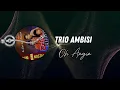 Download Lagu Trio Ambisi - Oh Angin (Video Lirik)