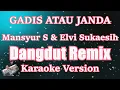 Download Lagu Gadis Atau Janda Mansyur \u0026 Elvy Sukaesih ( Karaoke Dangdut Remix ) | CBerhibur
