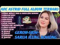 ADE ASTRID || GEROH-SIUH – Sarua Jeung Bohong | Full Album Dangdut Sunda Terbaru 2025