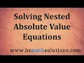 Solving Nested Absolute Value Equations Introduction