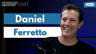 DANIEL FERRETTO - ProfCast  #026