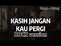 Kasih Jangan Kau Pergi - Bunga ( Galang Rambu) MoodZilla Cover Rock