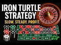 The Iron Turtle Roulette Strategy-Slow Consistent